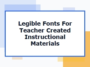 Best Legible Fonts for Teacher Materials