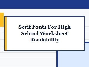 Serif Fonts for Readable High School Worksheets