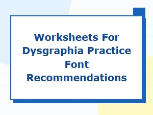 The Best Fonts for Dysgraphia Practice Worksheets