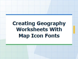 Guide to Creating Geography Worksheets with Map Icons