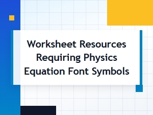 Where to Find Physics Equation Fonts for Worksheets