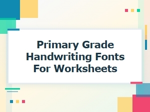 The Best Fonts for Primary Grade Worksheets