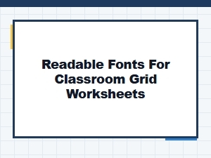 Choosing Readable Fonts for Classroom Grid Worksheets